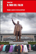 Copertina  Il nido del falco : mondo e potere in Corea del Nord
