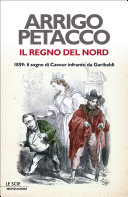 Copertina  Il regno del Nord : 1859: il sogno di Cavour infranto da Garibaldi