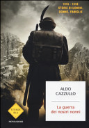 Copertina  La guerra dei nostri nonni : 1915-1918: storie di uomini, donne, famiglie