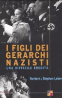 Copertina  I figli dei gerarchi nazisti : una difficile eredità