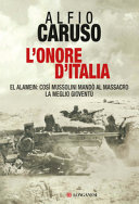 Copertina  L'onore d'Italia : El Alamein: così Mussolini mandò al massacro la meglio gioventù