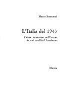 Copertina  L'Italia del 1943 : come eravamo nell'anno in cui crollo il fascismo