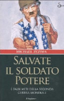 Copertina  Salvate il soldato potere : i falsi miti della Seconda guerra mondiale