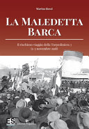 Copertina  La Maledetta Barca : il rischioso viaggio della Torpediniera 3 (1-3 novembre 1918)