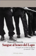 Copertina  Sangue al bosco del lupo : Partigiani che uccidono partigiani. La storia di «Azor»