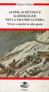 Copertina  Alpini, Schützen e Kaiserjäger nella Grande Guerra : vivere e morire in alta quota