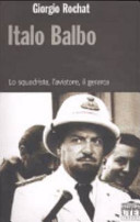 Copertina  Italo Balbo : lo squadrista, l'aviatore, il gerarca