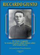 Copertina  Riccardo Giusto : Tra storia e leggenda la vicenda del primo soldato italiano caduto nella Grande Guerra