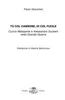 Copertina  Tu col cannone, io col fucile : Alessandro Suckert e Curzio Malaparte nella Grande Guerra