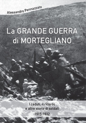 Copertina  La Grande guerra di Mortegliano : i caduti, il ricordo e altre storie di soldati, 1915-1932